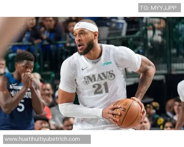 勇士队关注独行侠中锋加福德或将成为交易新目标