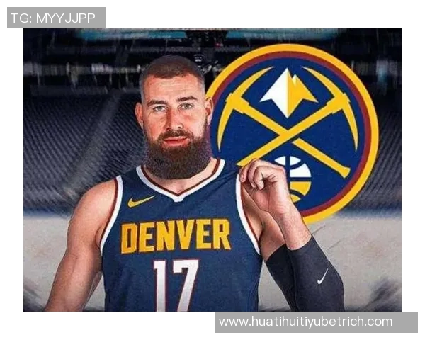 掘金今日对阵活塞穆雷沃特森瓦兰丘纳斯均可参赛状态良好